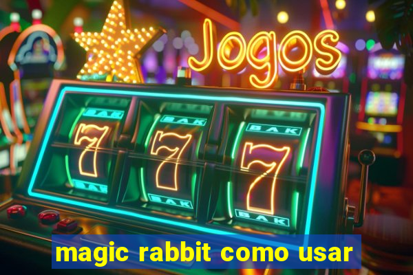 magic rabbit como usar